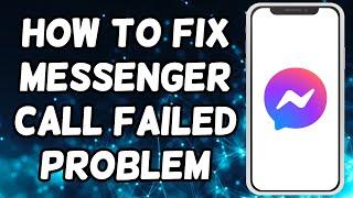 How To Fix Messenger Call Failed Problem On Android