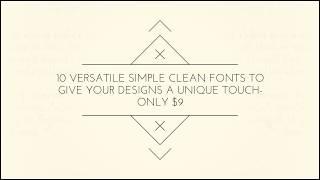 10 Versatile Simple Clean Fonts to Give Your Designs a Unique Touch – Only $9