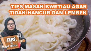 TIPS MASAK KWETIAU AGAR TIDAK HANCUR DAN LEMBEK, HASILNYA DIJAMIN ENAK!