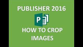 Publisher 2016 - Cropping an Image - How to Crop Images Pictures & Picture to Shape in MS Microsoft