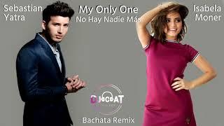 Sebastian Yatra & Isabela Moner - My Only One No (Hay Nadie Más) (Bachata Remix DJ Cat)