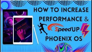 How To Increase Performance and Speed Up Phoenix OS