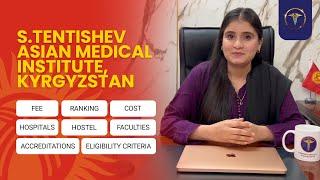 S.Tentishev Asian Medical Institute Kyrgyzstan | MBBS from Kyrgyzstan | Foreign Medical Admissions