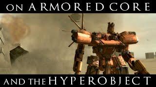 ON ARMORED CORE AND THE HYPER OBJECTS