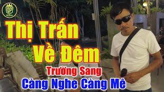 Thị Trấn Về Đêm - Giọng Ca Bolero Độc Lạ Khiến Quang Lập Cũng Phải Chào Thua | Trường Sang