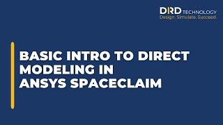 Basic Introduction to Direct Modeling in ANSYS SpaceClaim