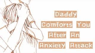 [M4F] Daddy Comforts You After An Anxiety Attack [Anxiety] [Comfort] [Daddy Speaker] [Kisses]