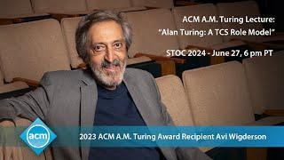 Avi Wigderson Turing Award Lecture: “Alan Turing: A TCS Role Model”