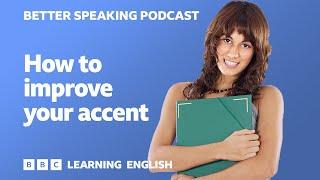 Better Speaking Podcast ️️ How to improve your accent