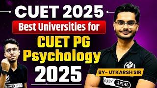 CUET 2025 Best Universities for CUET PG Psychology 2025 | Study Capital for MA/MSc Psychology Prep