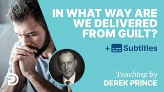 In What Way We Are Delivered From Guilt? | Derek Prince