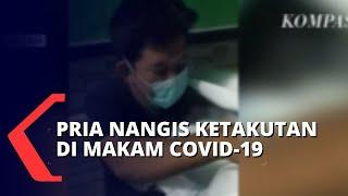 Awalnya Tak Percaya Corona, Pria Hampir Nangis Ketakutan Saat Diajak ke Makam Covid-19