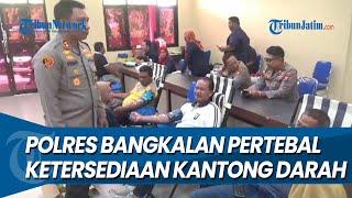 UNTUK KEBUTUHAN RUMAH SAKIT, Personel Polres Bangkalan Pertebal Ketersediaan Kantong Darah di UTD PM