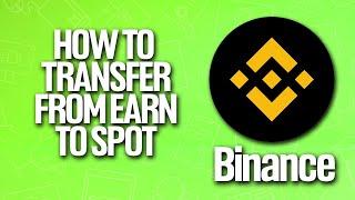 How To Transfer From Earn To Spot In Binance Tutorial