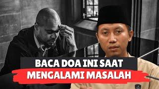 BACA DOA INI SAAT MENGALAMI MASALAH - Ustadz Ammi Nur Baits, S.T, B.A