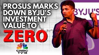 Byju's: A Billion Dollar Loss | Prosus Writes Off Entire Investment in BYJU's | N18V | CNBC TV18