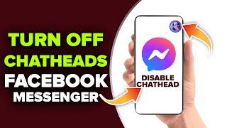 How To Disable Chat Heads on Facebook Messenger 2023 | Turn Off Chat Heads On Messenger