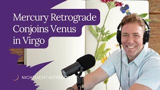 Mercury Retrograde Conjoins Venus in Virgo