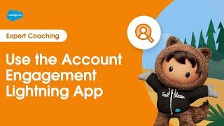 Marketing Cloud Account Engagement: Use the Account Engagement Lightning App  | Expert Coaching