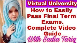 How To Easily Pass Final Term Exams Complete Video Guide with Sadia Tariq