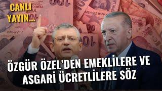 #canlıyayın Özgür Özel'den asgari ücretlilere ve emeklilere müjde