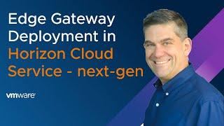 Horizon Edge Gateway Deployment with VMware Horizon Cloud Service - next-gen