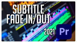 Fade in/out for Subtitles Premiere Pro 2021 - It Works!