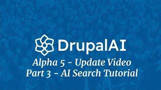 Drupal AI Module Alpha 6 Update - AI Search (pt 3/3)