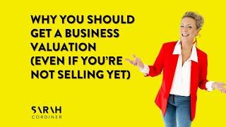 Why You Should Get a Business Valuation (Even if You’re Not Selling Yet)