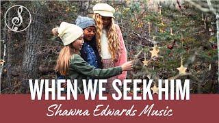 "When We Seek Him" | Shawna Edwards & Angie Killian | New Christmas Song 2024