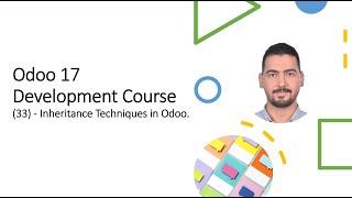 Odoo 17 ​Development Course​(33) - Inheritance Techniques in Odoo.