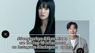 #Songhyekyo &#leeminho are the top 10 influencers on Instagram #latest  update