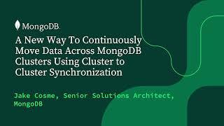 A New Way To Continuously Move Data Across MongoDB Clusters Using Cluster to Cluster Synchronization