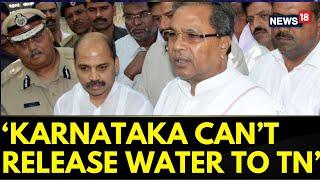 Cauvery Water Dispute | Can't Release Water To TN: Siddaramaiah As Cauvery Water Dispute Continues