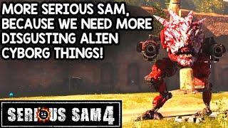 Serious Sam Returns! TIME TO EXPLODE GROSS ALIEN CYBORGS | Let's Play Serious Sam 4 (1080p 60fps)