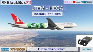 MSFS PMDG 777-300ER | Istanbul/LTFM to Cairo/HECA | VATSIM Event