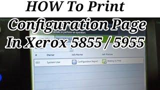 How To Print Xerox Configuration Report Xerox 5855 Test Page || User Page || xerox 5945 ip address