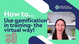 How to use gamification in training- the virtual way!