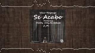 Waco Moyenga - Se Acabo Ft. Daddy Jota, Mr Effecto