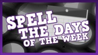 Spell the Days of the Week!  (song for kids about spelling the days of the week)