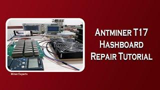 Antminer T17 Hashboard Repair Tutorial