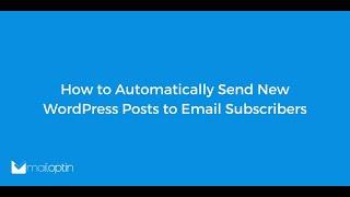 How to Automatically Send New WordPress Posts to Email Subscribers