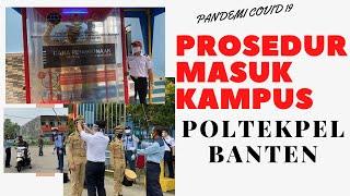 PROSEDUR MASUK KAMPUS POLTEKPEL BANTEN DI MASA NEW NORMAL