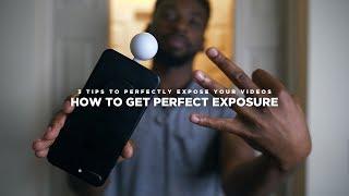 3 Tips to PERFECTLY Expose Your Videos EVERY TIME!