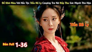 Review Phim Hay Thang 7: Để Khô Máu Với Hắc Tộc Tiểu Hồ Ly Cosplay Tra Nữ Hấp Thu Sức Mạnh Thù Hận