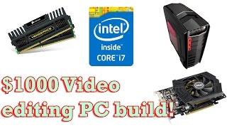 $1000 VIDEO EDITING BUILD 2015 ! GUIDE choose components for a build !