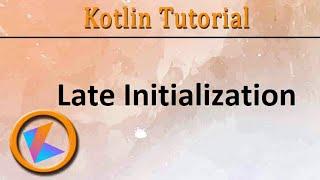 #349 Kotlin Tutorial | Late initialization