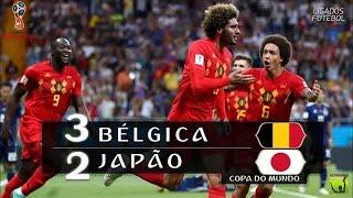 VIRADA INCRIVEL Bélgica 3 x 2 Japão Melhores Momentos 02/07/2018 [HD]