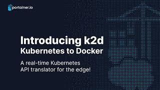 Introducing k2d - Kubernetes to Docker Translator