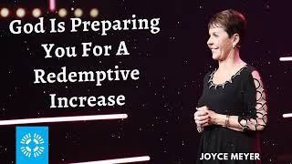 Joyce Meyer Daily || God Is Preparing You For A Redemptive Increase